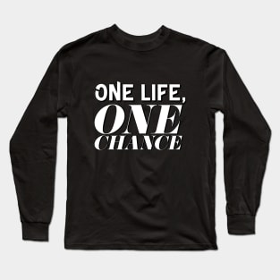 One Life, One Chance Long Sleeve T-Shirt